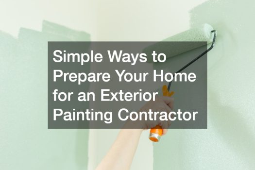 Simple Ways to Prepare Your Home for an Exterior Painting Contractor