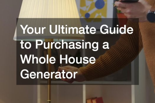 Your Ultimate Guide to Purchasing a Whole House Generator