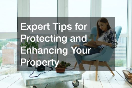 Expert Tips for Protecting and Enhancing Your Property
