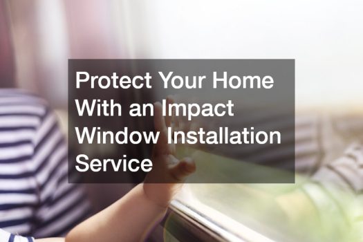 Protect Your Home With an Impact Window Installation Service